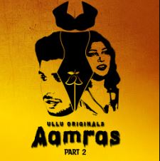 Aamras Part 2 2023 Ullu Web Series Download 480p 720p 1080p FilmyFly Filmyzilla