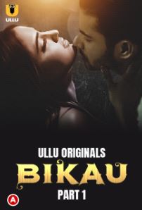 Bikau Part 1 2023 Ullu Hindi Web Series Download 480p 720p 1080p FilmyFly