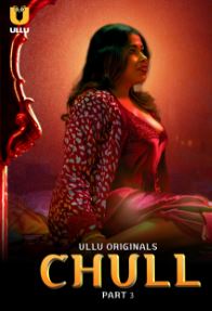 Chull Part 3 2023 Ullu Hindi Web Series Download 480p 720p 1080p FilmyFly