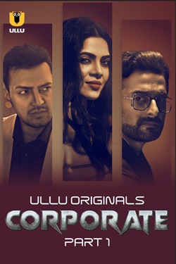 Corporate Part 1 Ullu Hindi Web Series Download 480p 720p 1080p FilmyFly Filmyzilla Filmywap