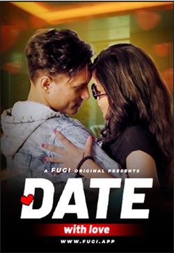 Date With Love 2024 Fugi Short S01 E01 Web Series Download 480p 720p 1080p FilmyFly