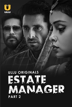 Estate Manager Part 2 2024 Ullu Hindi Web Series Download 480p 720p 1080p FilmyFly Filmyzilla Filmywap