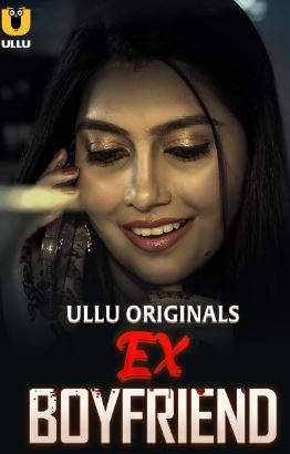 Ex Boyfriend 2024 Ullu Season Episode 1 Hindi Web Series Download FilmyFly Filmyzilla