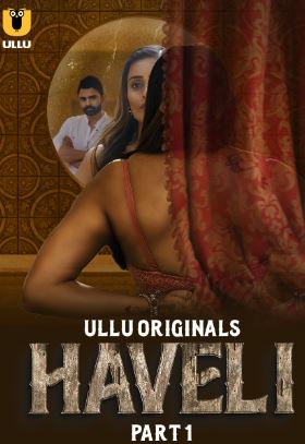 Haveli Part 1 2024 Ullu Web Series Download 480p 720p 1080p FilmyFly Filmyzilla