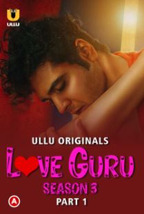 Love Guru Season 3 Part 1 2023 Ullu Hindi Web Series Download 480p 720p 1080p FilmyFly