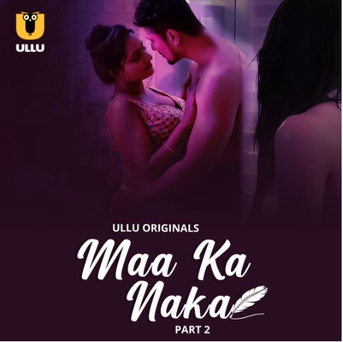 Maa Ka Naka Filmyzilla 2023 Ullu Hindi Web Series Download 480p 720p 1080p FilmyFly