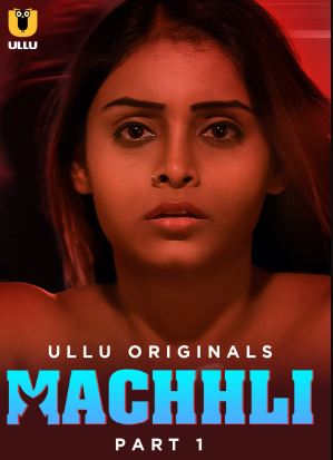 Machhli Part 1 Ullu Hindi Web Series Download 480p 720p 1080p FilmyFly Filmyzilla Filmywap
