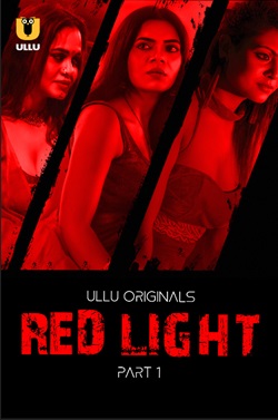 Red Light Part 1 Ullu Hindi Web Series Download 480p 720p 1080p FilmyFly Filmyzilla Filmywap