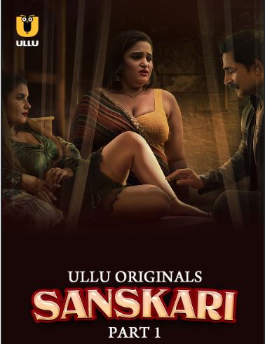 Sanskari Part 1 Filmyzilla 2023 Ullu Hindi Web Series Download 480p 720p 1080p FilmyFly