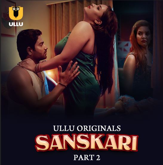 Sanskari Part 2 Filmyzilla 2023 Ullu Hindi Web Series Download 480p 720p 1080p FilmyFly