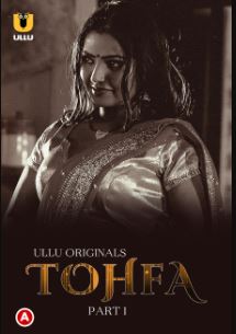 Tohfa Part 1 2023 Hindi Ullu Web Series Download 480p 720p 1080p FilmyFly